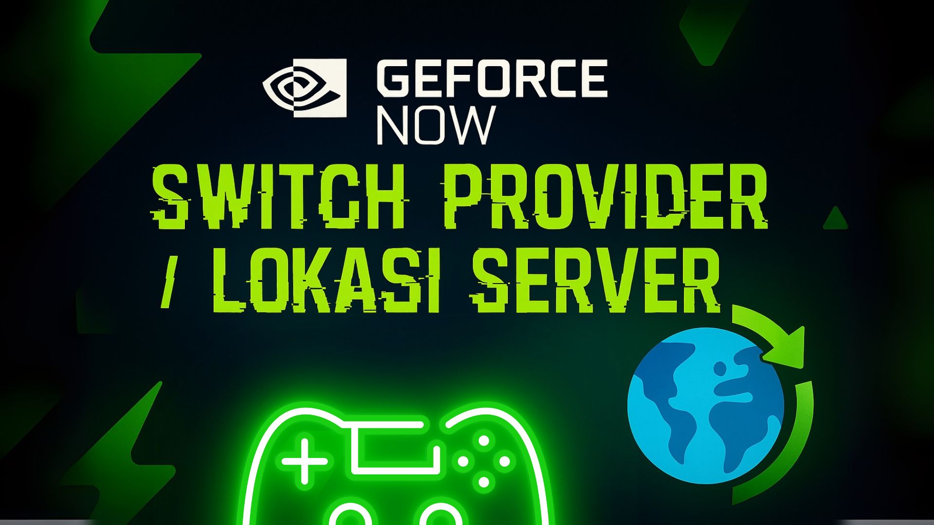 Cara Switch Provider / Lokasi Server GeForce NOW Biar Gaming Makin Lancar ⚡